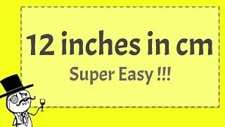 12 inches in cm - SUPER EASY!