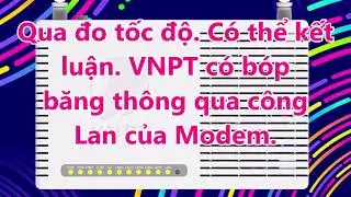 Modem VNPT GPON ONT IGATE GW040-H có bóp băng thông internet qua cổng LAN không?