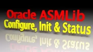 Oracle 12c ASMLib Configure Initialize Status