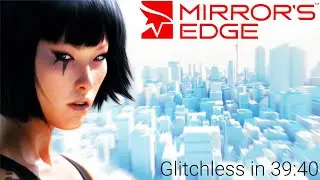 Mirror's Edge - Glitchless - 39:40 World Record