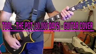TOOL - THE POT (10,000 DAYS) - GUITAR COVER - HOW TO PLAY TOOL THE POT - APRIL 2020