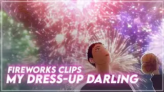 Fireworks clips [My Dress-up Darling] | Free to use🔥