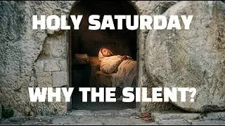 Holy Saturday: The Day God Was Silent