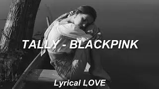 BLACKPINK // Everybody Tells Me To Play Nice [Tally] (Lyrics)