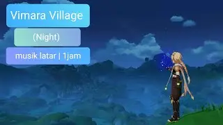 Vimara Village (Night) OST | Region Sumeru | 1 Jam