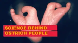 Science behind the Ostrich People