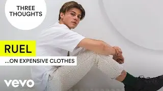 Ruel - Three Thoughts on Expensive Clothes