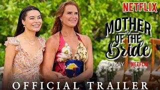 Mother Of The Bride Trailer | Brooke Shields | Benjamin Bratt | Miranda Cosgrove | Netflix