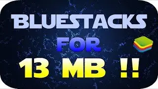 How to remove lag from bluestacks and make it 13 mb