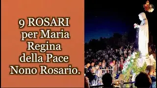 9 Rosari per Maria  Regina della Pace Nono Rosario