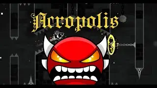 Acropolis 100% Insane Demon - By Zobros (2nd Insane Demon)