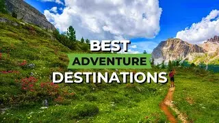 Top 10 Travel Destinations for Adventurers in 2024