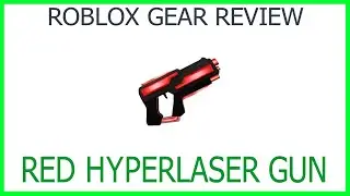 Roblox Gear Review #44: Red Hyperlaser Gun