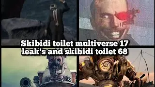 Skibidi toilet multiverse 017 leak's and skibidi toilet 68