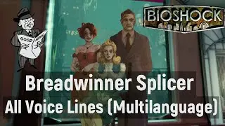 Breadwinner Splicer - All Voice Lines (Multilanguage) • BioShock