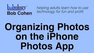 Organizing Photos on the iPhone Photos App