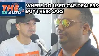 Where Do Used Car Dealers Buy Their Cars | The EZ AUTO Talk Ep32