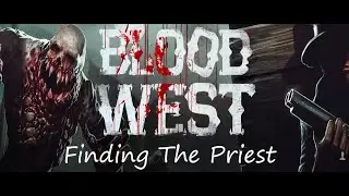 Blood West Chapter 2: Finding the priest and clearing fort