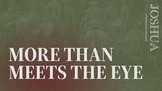 High School | More Than Meets The Eye (Joshua 9:1-27) | Joel Pickett