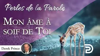 Mon âme soif de Toi - Derek Prince