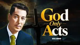 Neville Goddard – God Only Acts Through Imagination