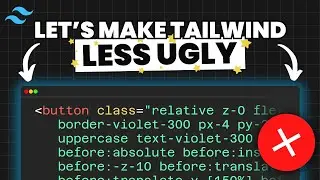 TailwindCSS Is Ugly. Here's How To Deal With It.