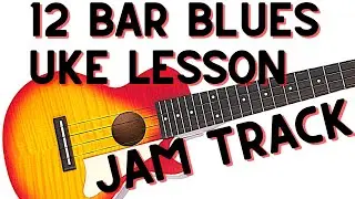 Ukulele Lesson: 12 Bar Blues 
