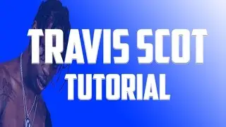 HOW TO MAKE A TRAVIS SCOTT TYPE BEAT IN FL STUDIO