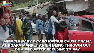 MIRACLE BABY AND CAROL KATRUE THROWN OUT OF A TAXI AT NGARA MARKET.