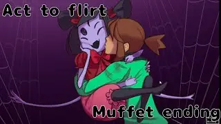 Act to Flirt \\ Muffet Ending \\ BONUS AT THE END
