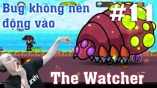 Những Bug không nên động vào - The Watcher - E11