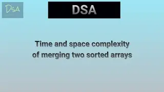 time and space complexity of merging two sorted arrays