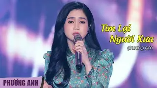 Tìm Lại Người Xưa - Phương Anh (Official MV)