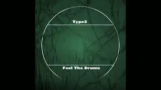 Type2 - Feel The Drums (Original Mix)