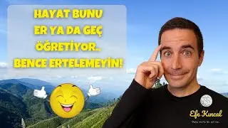 Hayat Bunu Er Ya da Geç Öğretiyor.. | Bence Ertelemeyin - Efe Kıncal