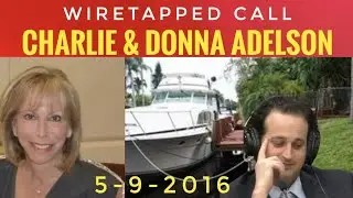 Donna & Charlie Adelson Wiretapped Call : Boat, Wendi's Dating Prospects, Insider Trading 5-9-2016