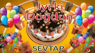 İyi ki Doğdun - SEVTAP - Tüm İsimler'e Doğum Günü Şarkısı