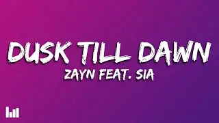 Zayn - Dusk Till Dawn (Lyrics) feat. Sia