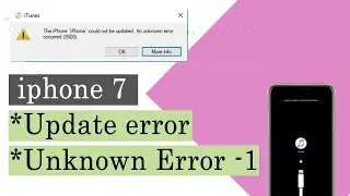 iPhone 7 | Update Error | Update Failed |Unknown Error(-1) | iOS Update Failed | NooR Telecom