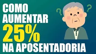 Acréscimo de 25% na Aposentadoria por Invalidez