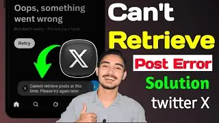 Can not Retrieve Posts at This Time Please Try Again Later | Twitter X Refresh Problem Fix