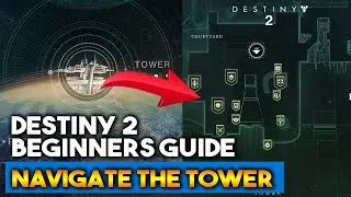 Navigating & Learning The Tower in Destiny 2  (Beginners Guide)