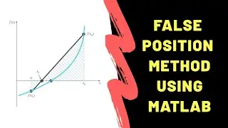 False Position Method [ Matlab Tutorials]
