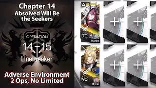 [Arknights] Chapter 14: Absolved Will Be the Seekers | 14-15 Adverse (2 Operators, No Limited)