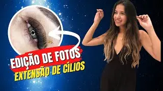 Suas fotos de cílios nunca mais serão as mesmas!- Edição de fotos lash