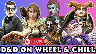 DND ON WHEEL & CHILL: Level 8 & Ready(?) for the BBEG?!!