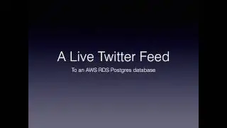 A Live Twitter Feed using Python and Postgres 01 Introduction