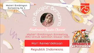 Ayo Belajar Bersama  : Materi Bimbingan Konseling (BK) Ke 2 | Hari Kemerdekaan Republik Indonesia
