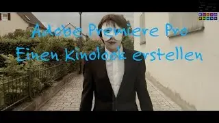 Premiere Pro Tutorial #14 Einen Kinolook erstellen German  Deutsch4k  Ultra HD