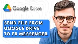 How To Send File from Google Drive To Facebook Messenger [2025 Guide]